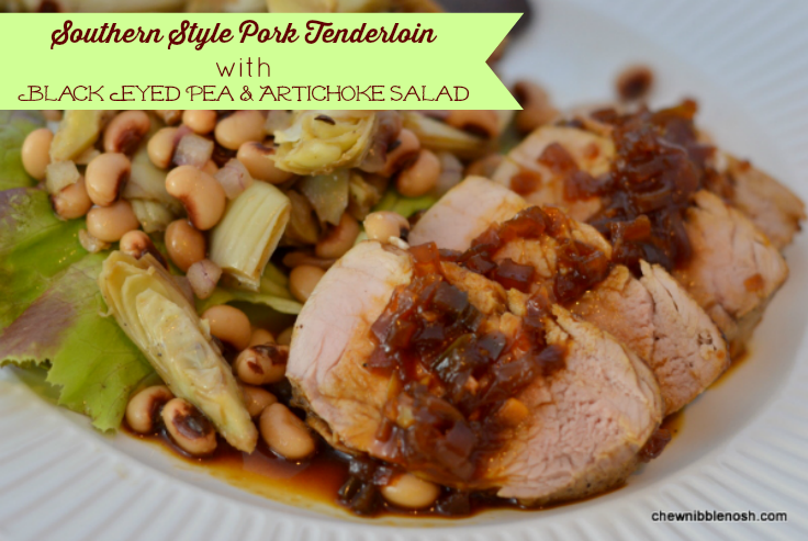 Southern Style Pork Tenderloin with Black Eyed Pea & Artichoke Salad - Chew Nibble Nosh