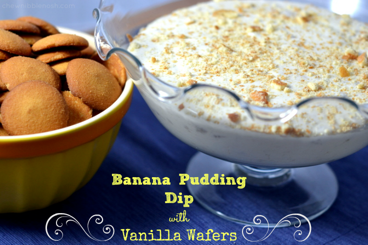 Banana Pudding Dip with Vanilla Wafers - Chew Nibble Nosh